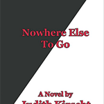 Nowhere Else to Go by Judith Kirscht