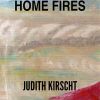 HOME FIRES, Judith Kirscht's third published novel