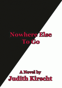 Nowhere Else to Go by Judith Kirscht